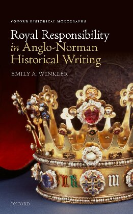 Royal Responsibility In Anglonorman Historical Writing Emily A Winkler