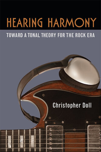 Hearing Harmony Toward A Tonal Theory For The Rock Era Christopher Doll