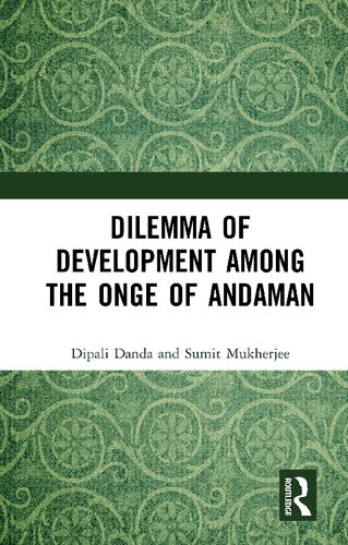 Dilemma Of Development Among The Onge Of Andaman Dipali Danda