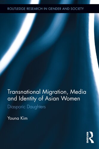 Transnational Migration Media And Identity Of Asian Women Diasporic Daughters Youna Kim