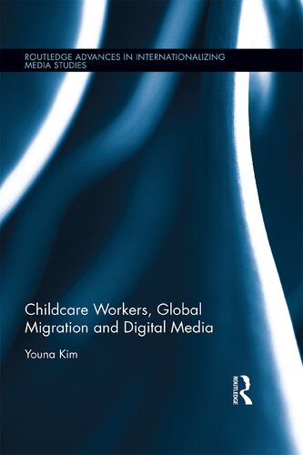 Childcare Workers Global Migration And Digital Media Youna Kim