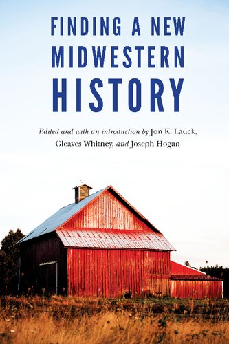 Finding A New Midwestern History Jon K Lauck Gleaves Whitney