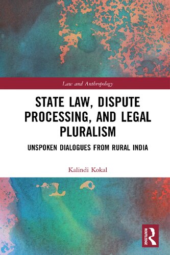State Law Dispute Processing And Legal Pluralism Unspoken Dialogues From Rural India Kalindi Kokal