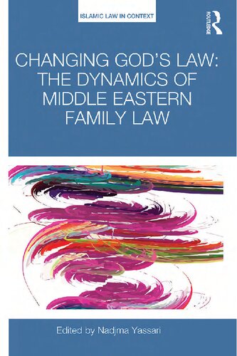 Changing Gods Law The Dynamics Of Middle Eastern Family Law Nadjma Yassari