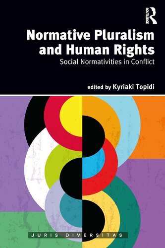 Normative Pluralism And Human Rights Social Normativities In Conflict Kyriaki Topidi