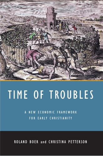 Time Of Troubles A New Economic Framework For Early Christianity Roland Boer
