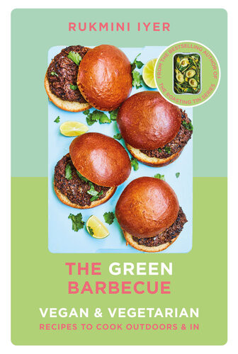 The Green Barbecue Vegan Vegetarian Recipes To Cook Outdoors In Rukmini Iyer