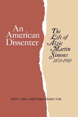 An American Dissenter The Life Of Algie Martin Simons 18701950 Kent Kreuter Gretchen Kreuter