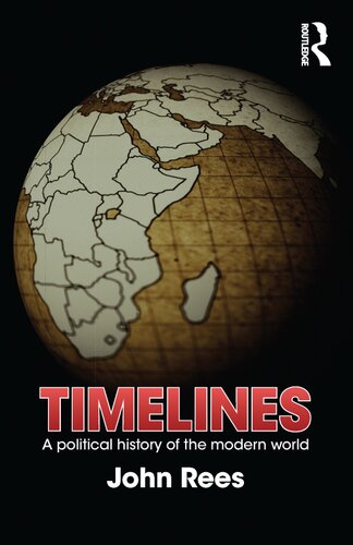 Timelines A Political History Of The Modern World John Rees