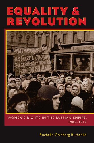 Equality And Revolution Womens Rights In The Russian Empire 19051917 Rochelle Goldberg Ruthchild