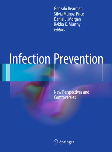 Infection Prevention New Perspectives And Controversies Silvia Munozprice Gonzalo Bearman Rekha K Murthy Daniel J Morgan