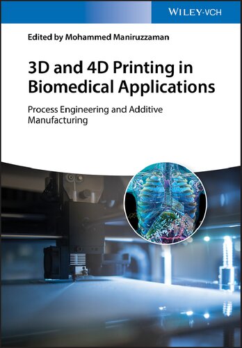 3d And 4d Printing In Biomedical Applications Process Engineering And Additive Manufacturing Mohammed Maniruzzaman Editor