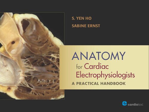 Anatomy For Cardiac Electrophysiologists A Practical Handbook Siew Yen Ho