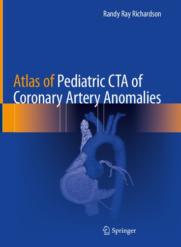 Atlas Of Pediatric Cta Of Coronary Artery Anomalies Randy Ray Richardson