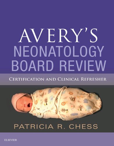 Averys Neonatology Board Review Certification And Clinical Refresher 1st Edition Patricia Chess