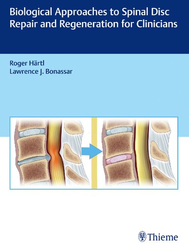 Biological Approaches To Spinal Disc Repair And Regeneration For Clinicians 1st Edition Roger Hartl