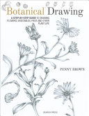 Botanical Drawing A Stepbystep Guide To Drawing Flowers Vegetables Fruit And Other Plant Life Penny Brown