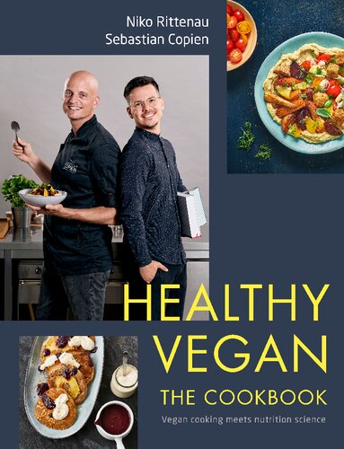 Healthy Vegan The Cookbook Vegan Cooking Meets Nutrition Science Niko Rittenau Sebastian Copien