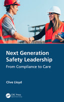 Next Generation Safety Leadership From Compliance To Care 1st Edition Lloyd