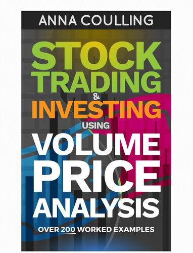 Stock Trading Investing Using Volume Price Analysis Over 200 Worked Examples Annotated Coulling