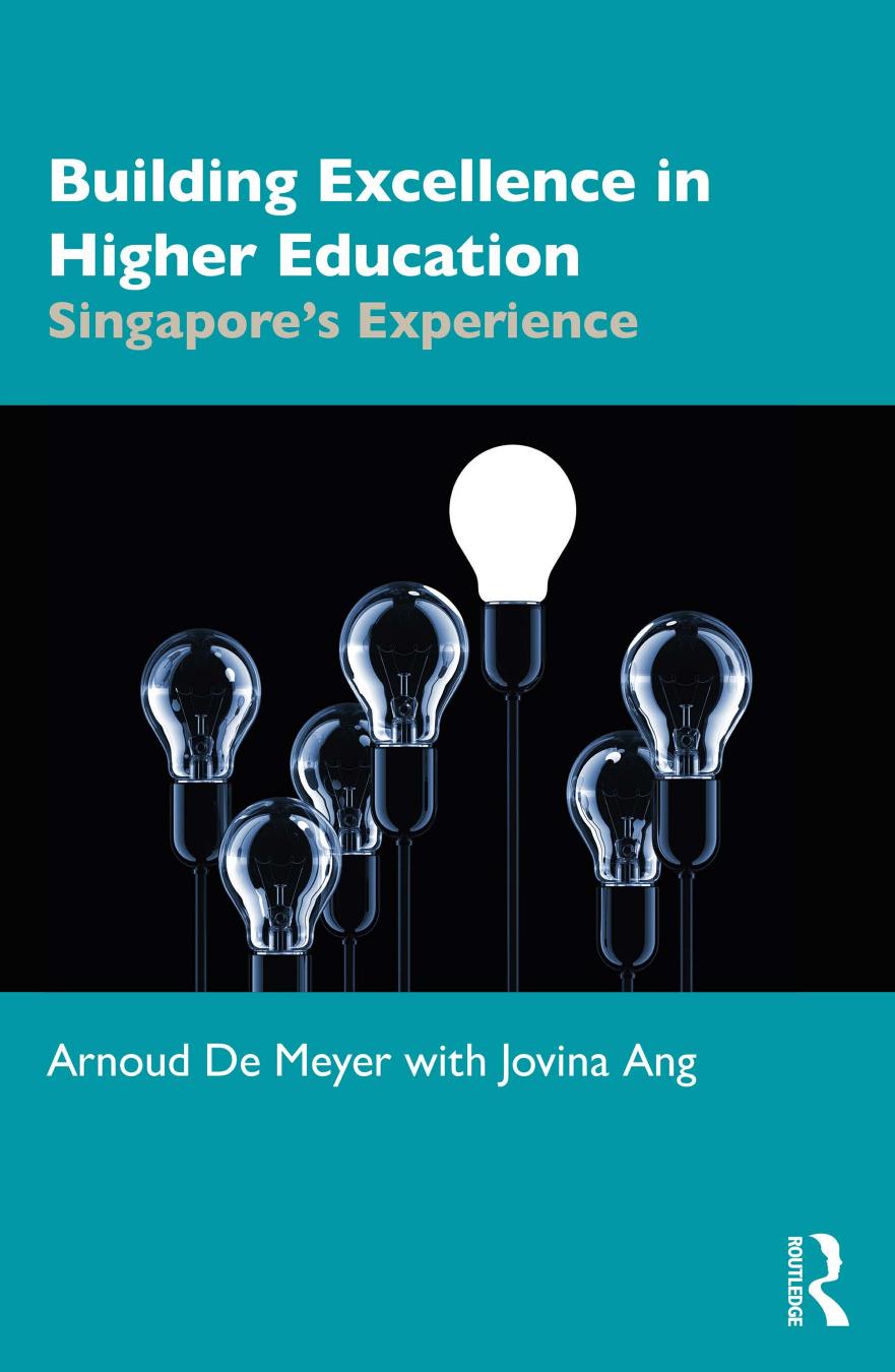 Building Excellence In Higher Education Singapores Experience Arnoud De Meyer