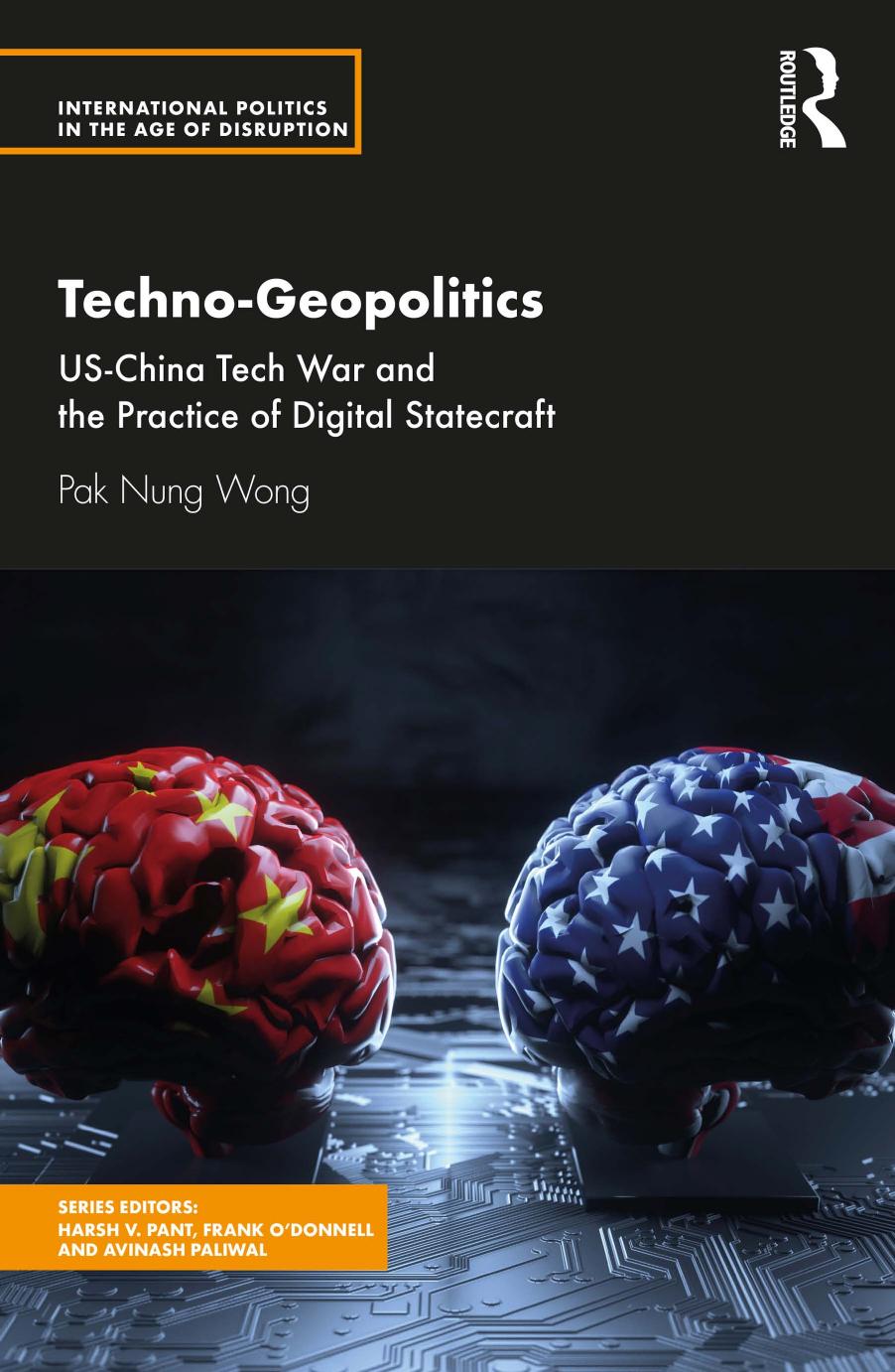 Technogeopolitics Uschina Tech War And The Practice Of Digital Statecraft Pak Nung Wong