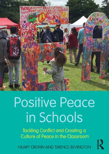 Positive Peace In Schools Tackling Conflict And Creating A Culture Of Peace In The Classroom Hilary Cremin