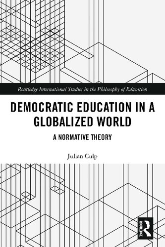 Democratic Education In A Globalized World A Normative Theory Julian Culp