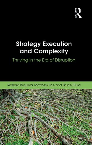 Strategy Execution And Complexity Thriving In The Era Of Disruption Richard Busulwa