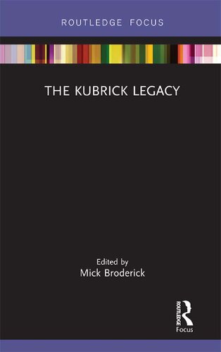 The Kubrick Legacy Mick Broderick