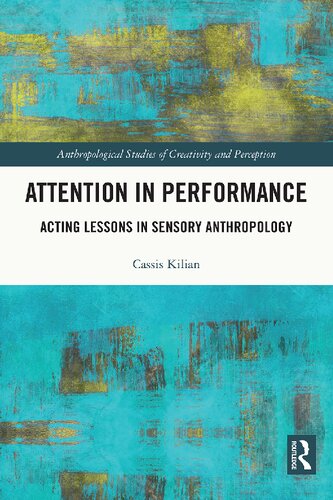 Attention In Performance Acting Lessons In Sensory Anthropology Cassis Kilian