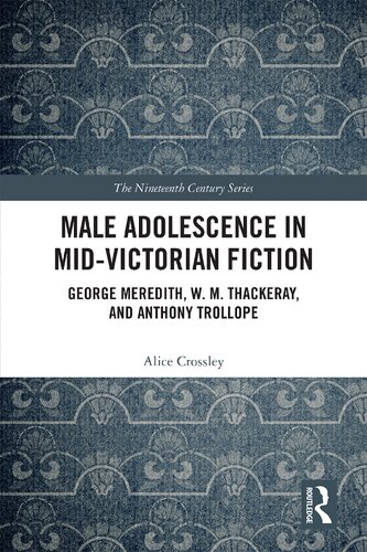 Male Adolescence In Midvictorian Fiction George Meredith W M Thackeray And Anthony Trollope Alice Crossley