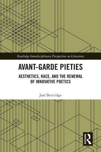 Avantgarde Pieties Aesthetics Race And The Renewal Of Innovative Poetics Joel Bettridge