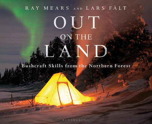 Out On The Land Bushcraft Skills From The Northern Forest 1st Edition Ray Mears