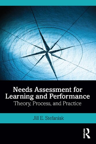 Needs Assessment For Learning And Performance Theory Process And Practice Jill E Stefaniak