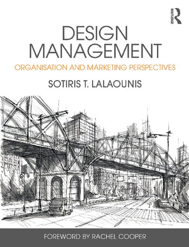 Design Management Organisation And Marketing Perspectives Sotiris T Lalaounis Rachel Cooper