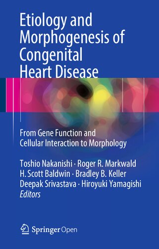 Etiology And Morphogenesis Of Congenital Heart Disease From Gene Function And Cellular Interaction To Morphology 1st Edition Toshio Nakanishi