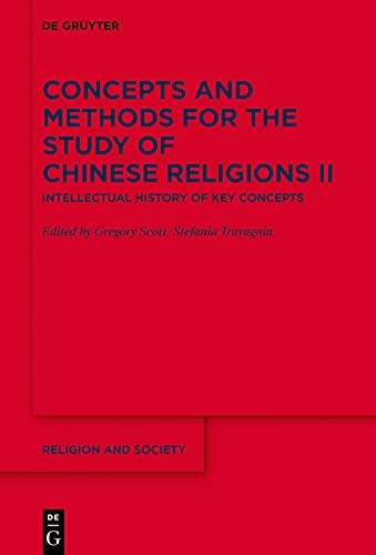 Concepts And Methods For The Study Of Chinese Religions Ii Intellectual History Of Key Concepts Gregory Scott