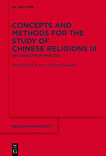 Concepts And Methods For The Study Of Chinese Religions Iii Key Concepts In Practice Paul R Katz