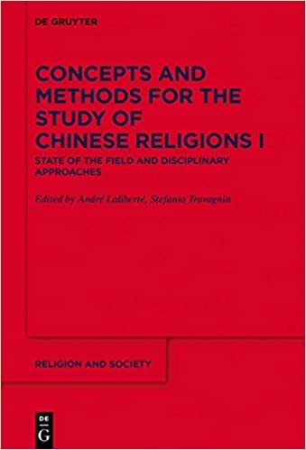 Concepts And Methods For The Study Of Chinese Religions I State Of The Field And Disciplinary Approaches Andr Lalibert