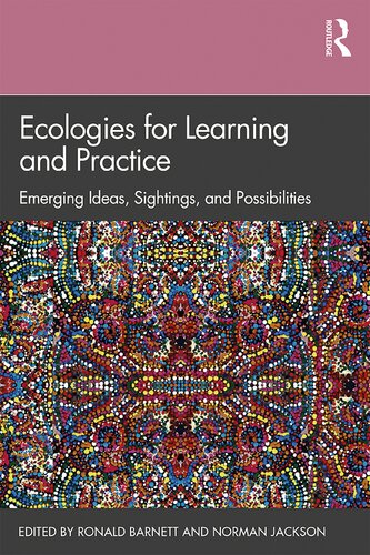 Ecologies For Learning And Practice Emerging Ideas Sightings And Possibilities Ronald Barnett