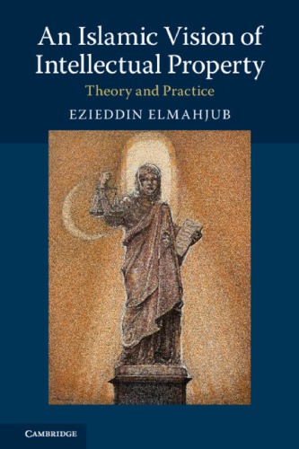 An Islamic Vision Of Intellectual Property Theory And Practice 1st Edition Ezieddin Elmahjub