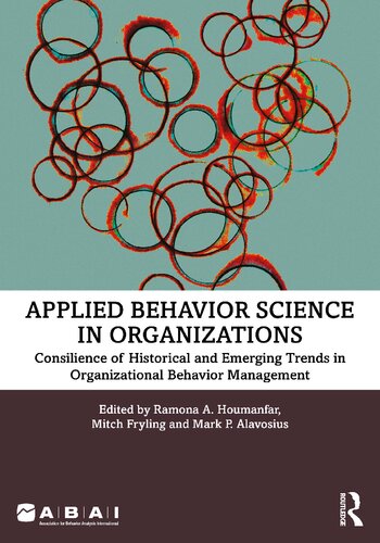 Applied Behavior Science In Organizations Consilience Of Historical And Emerging Trends In Organizational Behavior Management 1st Edition Ramona A Houmanfar Editor