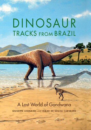 Dinosaur Tracks From Brazil A Lost World Of Gondwana Giuseppe Leonardi