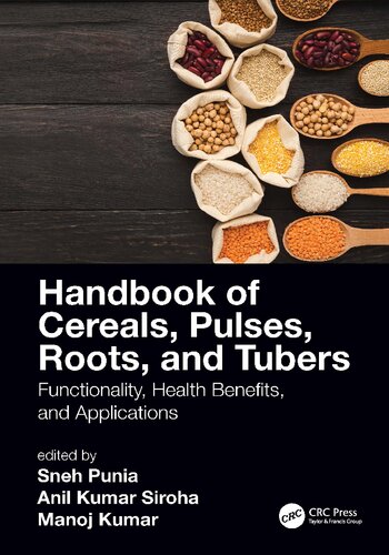 Handbook Of Cereals Pulses Roots And Tubers Functionality Health Benefits And Applications 1st Edition Sneh Punia Editor