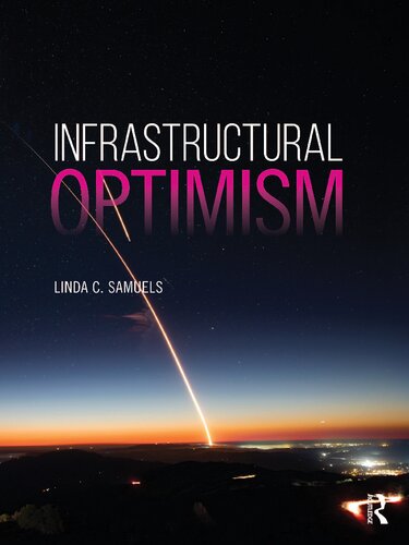 Infrastructural Optimism Reshaping Urban America 1st Edition Linda C Samuels