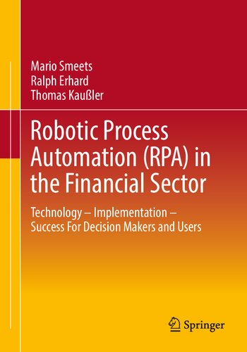 Robotic Process Automation Rpa In The Financial Sector 1st Ed 2021 Mario Smeets