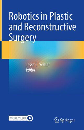 Robotics In Plastic And Reconstructive Surgery 1st Ed 2021 Jesse C Selber Editor