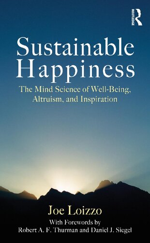 Sustainable Happiness The Mind Science Of Wellbeing Altruism And Inspiration Joe Loizzo