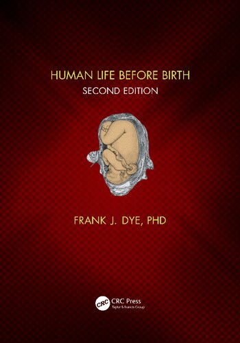 Human Life Before Birth 2nd Edition Frank John Dye